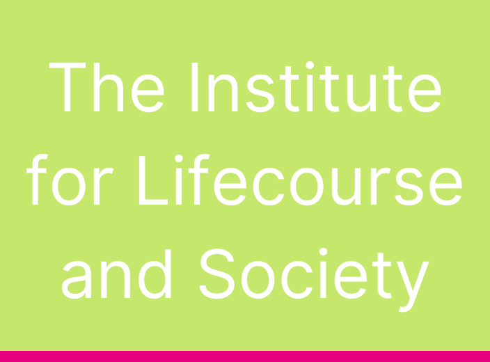 •	The Institute for Lifecourse and Society