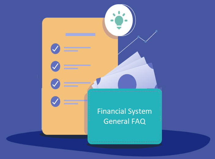 Financial System General FAQ