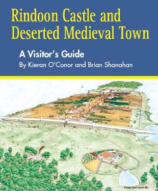 Book Cover Rindoon Castle and Deserted Medieval Town: a visitor's guide by K. O'Conor & B. Shanahan. 2018.