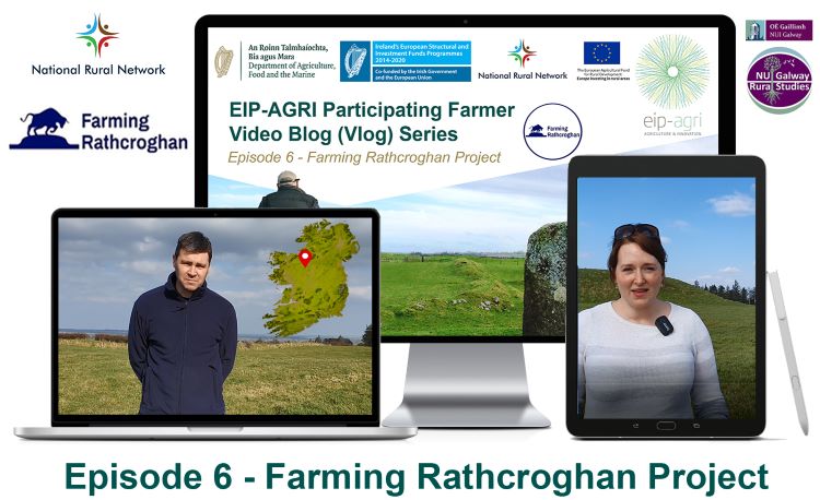 Farming Rathcroghan Project 6th Episode of EIP-AGRI Vlog Promo Image. Video produced by Dr Maura Farrell and Dr Shane Conway, Rural Studies Centre, Discipline of Geography, which has been produced on behalf of the National Rural Network Project. 